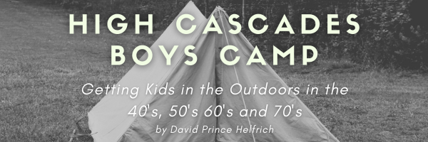 Dave Helfrich Stories: High Cascades Boys Camp